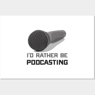 Funny I'd Rather Be Podcasting Podcasters Posters and Art